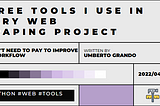 7 Free tools I use in every Web Scraping project