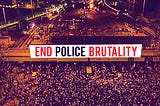 #EndPoliceBrutality: Why People Hate The Police