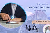 How I Ensure Coaching Excellence For Every Client