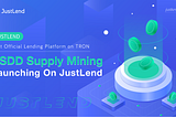 A Beginner’s Guide of USDD Supply & Borrow on JustLend