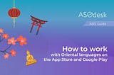 How to work with Oriental languages on the App Store and Google Play