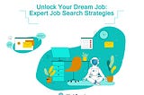 Unlock Your Dream Job: Expert Job Search Strategies