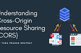 Understanding Cross-Origin Resource Sharing (CORS)