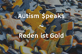 Autism $peaks — Reden ist Gold