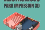 Gabinetes electrónicos para impresión 3d