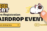 Push Push Cat — Pre-Registration Airdrop Event is LIVE!