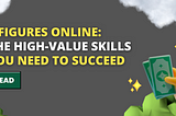 6 Figures Online: The High-Value Skills You Need to Succeed