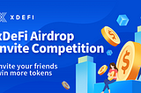 xDeFi Airdrop Invite Competition