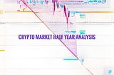 Half Yearly Pivot Analysis for the Crypto Market