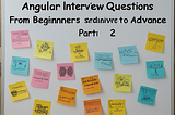 Angular Interview Questions: From Beginners to Advance (Part 2)