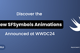 Discover the New SFSymbols Animations Announced at WWDC24
