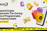 Beyond Crypto Payments: The Coming Era of Programmable Shopping Assets