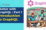 Flutter with GraphQL : Part 1 Introduction to GraphQL