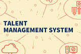 Leverage Talent Management Systems for Business Success