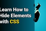 Mastering CSS Element Hiding