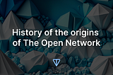 The Open Network’s genesis