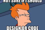 Should Designers Code?(The ever generic topic)