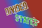 DIVIDED STATES part 9