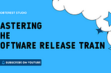 Ready to Board the Software Release Train?