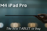 The M4 iPad Pro is the best TABLET you can buy…but you probably shouldn’t buy it