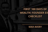 First 100 Days of Wealth: Founder Exit Checklist