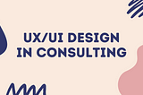 How can UX/UI Designers get a job at Consulting firm?