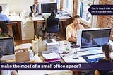 HOW TO MAKE THE MOST OF A SMALL OFFICE SPACE