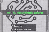 AI: The Algorithmic Doctor