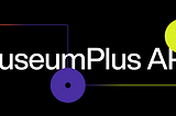 MuseumPlus API: Importing 100 years of art history