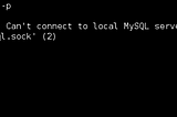 RESOLVED — Can’t connect to local MySQL server through socket ‘/var/run/mysqld/mysql.sock’