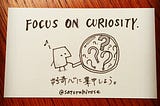 Focus on curiosity