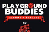 Playground Buddies: 10 album perfetti per lo streetball