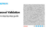 Laravel Validation — The Step-by-Step Guide