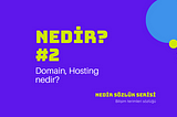 Nedir: Domain, Hosting Nedir?