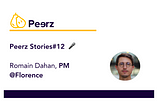 Peerz Stories#12 — Romain — Résoudre des problèmes au quotidien