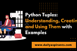 Python Tuples: Understanding, Creating, and Using Them with Examples