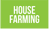 HOUSE FARMING
