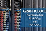 Graphcloud: Now Supporting IPU-POD128 and IPU-POD256