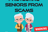 Protecting Seniors From Scams
