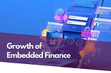 Growth of Embedded Finance and its impact on financial services