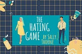 Love and Hate in Sally Thorne’s:The Hating Game