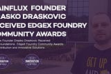 Mainflux Founder Drasko Draskovic Received Linux Foundations EdgeX Foundry Community Awards for…