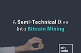 A Semi-Technical Dive Into Bitcoin Mining