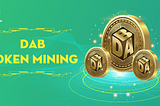 Mining Easy and More Profitable With DAB Token Mining