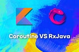 Android 비동기 처리 Coroutine vs RxJava