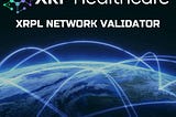 XRP Healthcare Advances as XRPL Validator – Strengthening Crypto Transparency