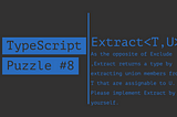 Re-implement Extract<T, U> | TypeScript Puzzles #8