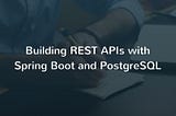 RoadToWebDev Day#9 — Attaching Postgres Database to the Spring Boot App