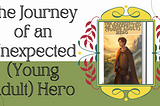 The Journey of an Unexpected (Young Adult) Hero