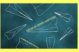 Fields of Paper Airplanes